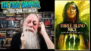 The Todd Sampler: THREE BLIND MICE 2023 movie review with Todd 'Quality' Jaeger
