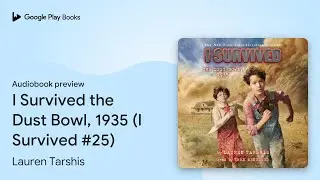 I Survived the Dust Bowl, 1935 (I Survived&hellip; by Lauren Tarshis &middot; Audiobook preview