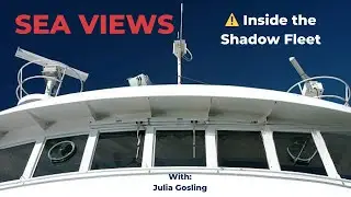Sea Views  #20: Inside the Shadow Fleet  Sanctions, Secrets & Seafarer Risk