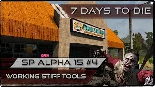 7 Days To Die - SP Alpha 15 - Part 4 - Working Stiff Tools