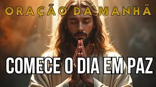 COMECE O DIA EM PAZ COM DEUS | Receba Agora a PAZ que Vem de JESUS | ORAÇÃO DA MANHÃ