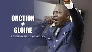 Révérend Paul David Ndjadi | Onction ≠ Gloire