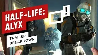 Half-Life: Alyx Trailer Breakdown: All the New Details, Enemies, and Easter Eggs