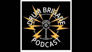 Drum Brigade Podcast Episode 25