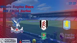 Is It Still A Good Start To The Season? | Ep 22 | Where Eagles Dare | Crystal Palace | #fm26