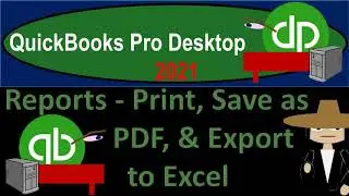 Reports - Print, Save as PDF, & Export to Excel 2.60 QuickBooks Desktop 2021