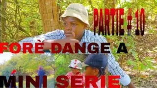 FORÈ DANGE A MINI SÉRIE PARTIE #10
