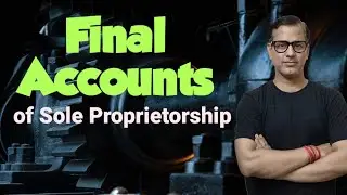 Final Accounts of Sole Proprietorship | Commercial Studies Class 10 ICSE | @sirtarunrupani