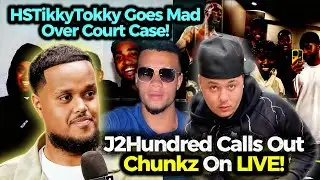 J2Hundred CALLS OUT Chunkz On LIVE Stream 😱 | HStikkytokky Goes MAD Over Court Case! 