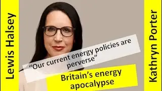 Britain&rsquo;s energy apocalypse | Kathryn Porter | Ep. 31