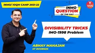 Divisibility Trick | INMO Question of the Day | INMO 2021-22 | Maths Olympiad | Abhay Mahajan | VOS