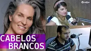 Podcast sobre CABELOS GRISALHOS cuidados e dicas ter beleza natural com cabelos  brancos