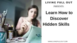 Learn How to Discover Hidden Skills