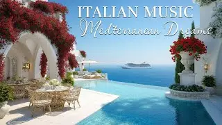 Dreamy Mediterranean Vibes 🎶🌊 Relaxing Romantic Italian Music & Coastal Ambience 4K