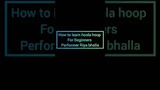 HULA HOOP | HOW TO LEARN HULA HOOP FOR BEGINNERS | RIYA BHALLA