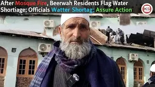 After Mosque Fire, Beerwah Residents Flag Water Shortage; Officials Assure Action |.