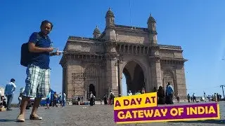 Gateway of India, Mumbai Tour Video | A Day at Gateway of India, Mumbai