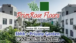 Vatika Primrose Floors 3bhk Ground floor in 92lacs || 240sqyard builder floor || Vatika india next