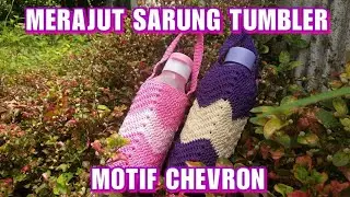 MERAJUT SARUNG TUMBLER MOTIF CHEVRON