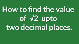 Find the value of root 2 upto two decimal places. @SHSIRCLASSES .