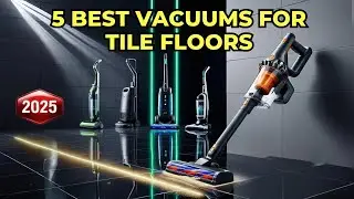 5 Best Vacuums for Tile Floors in 2025 | Top Picks for Powerful & Easy Cleaning!