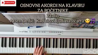 OSNOVNI AKORDI NA KLAVIRU ZA POČETNIKE 23. dio Kad bi svi ljudi na svijetu 🙂🎵🌏🌐