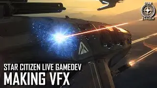 Star Citizen Live Gamedev: Making VFX