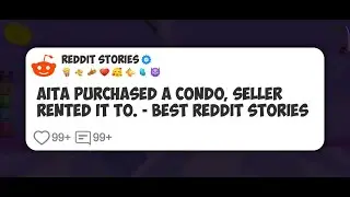 AITA Purchased A Condo, Seller Rented It To. - Best Reddit Stories #reddit 