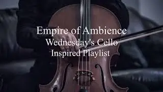 Wednesday Cello Inspired Playlist For Study, Sleep, Reading | Addams Family Tim Burton Jenna Ortega