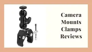 Camera Mounts Clamps Reviews - Top Camera Mounts Clamps