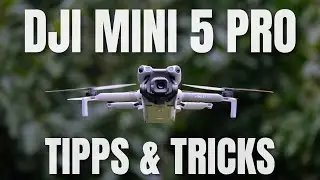 DJI Mini 5 Pro - Tipps und Tricks f&uuml;r Anf&auml;nger