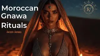 Moroccan Gnawa Rituals | Sacred Sahara - Ethnic Desert Vibes, Ancient Sufi Traditions