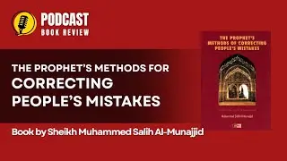 The Prophet&rsquo;s ﷺ Methods for Correcting People&rsquo;s Mistakes Book by Sheikh Muhammed Salih Al-Munajjid