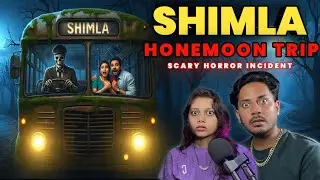 Shimla Honeymoon Trip Real Horror Story