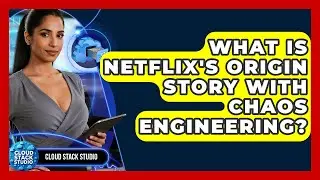 What Is Netflix's Origin Story With Chaos Engineering? - Cloud Stack Studio
