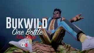 Bukwild - One Bottle (Official Video)