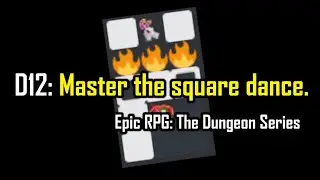 Dungeon 12 in ERPG - Dance like you want to win!