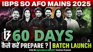 IBPS SO AFO Mains 2025 | 60 Days Preparation Strategy & Resources | By Agriculture Adda247