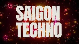 Saigon Techno Night | Techno Căng Đ&eacute;t, Ch&igrave;m Đắm Trong Nhịp Điệu