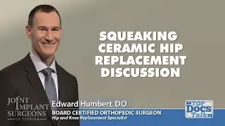 SQUEAKING CERAMIC HIP DISCUSSION - DR. HUMBERT