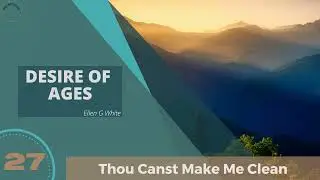 DESIRE OF AGES |Ellen G White | Audiobook |  Chapter 27