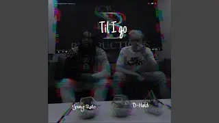 Til I Go (feat. Young Rallo)