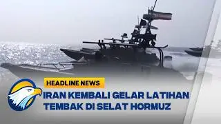 [HEADLINE NEWS, 16/02] Iran Kembali Gelar Latihan Tembakan Langsung di Laut Oman