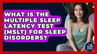 What Is The Multiple Sleep Latency Test (MSLT) For Sleep Disorders? - Sleep Apnea Support Network