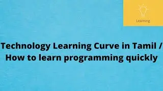 Technology Learning Curve | How to learn programming Easily in Tamil