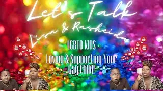 Lisa and Rasheida | LGBTQ Kid | Loving & Supporting your gay child!