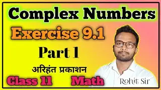 Exercise 9.1 Part 1 || Complex Numbers || Class 11 #math  #rohitkumarsir