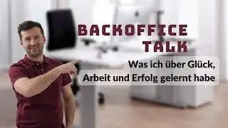 Backoffice Talk: Was ich &uuml;ber Gl&uuml;ck, Arbeit und Erfolg gelernt habe
