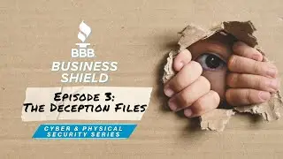 BBB Business Shield Series Ep 3 | The Deception Files