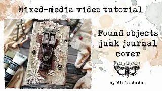 Found Objects Junk Journal Cover by Wiola WuWu